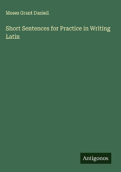 Short Sentences for Practice in Writing Latin