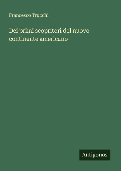 Dei primi scopritori del nuovo continente americano