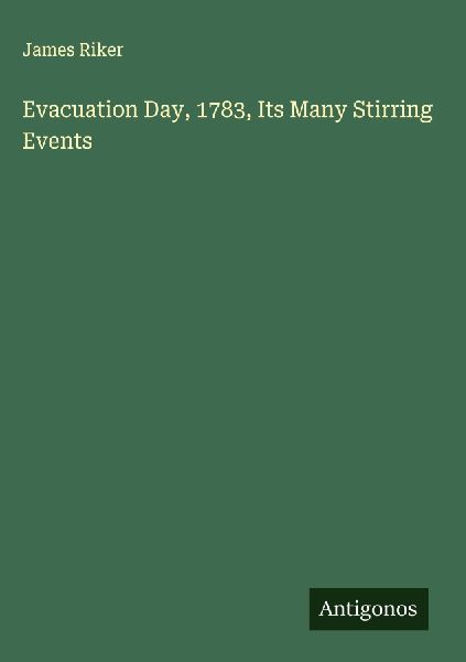 Evacuation Day, 1783, Its Many Stirring Events