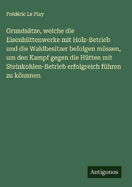 Grundsätze, welche die Eisenhüttenwerke mit Holz-Betrieb und...