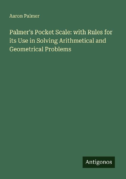 Palmer's Pocket Scale: with Rules for its Use in Solving ...