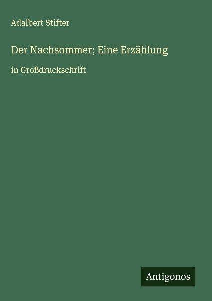 Der Nachsommer; Eine Erzählung