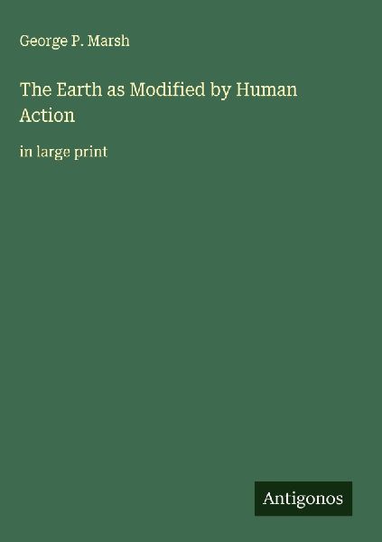 The Earth as Modified by Human Action