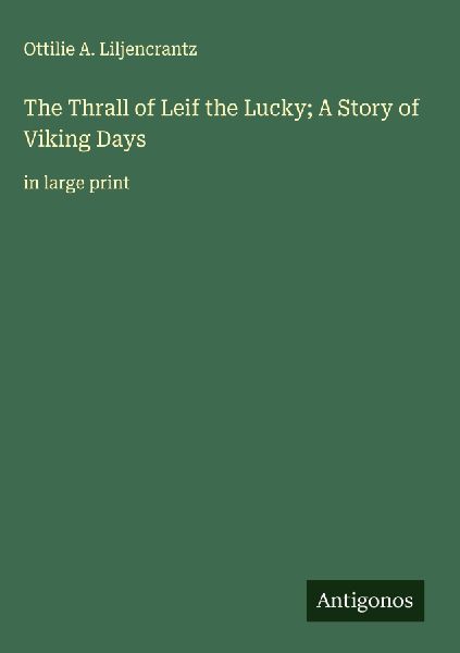 The Thrall of Leif the Lucky; A Story of Viking Days