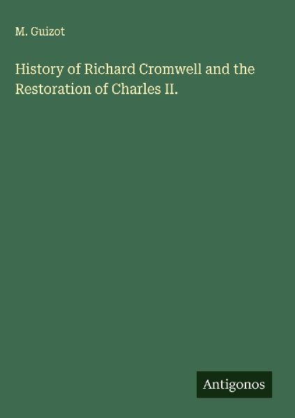 History of Richard Cromwell and the Restoration of Charles II.