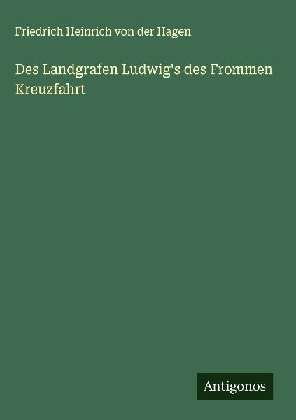 Des Landgrafen Ludwig's des Frommen Kreuzfahrt
