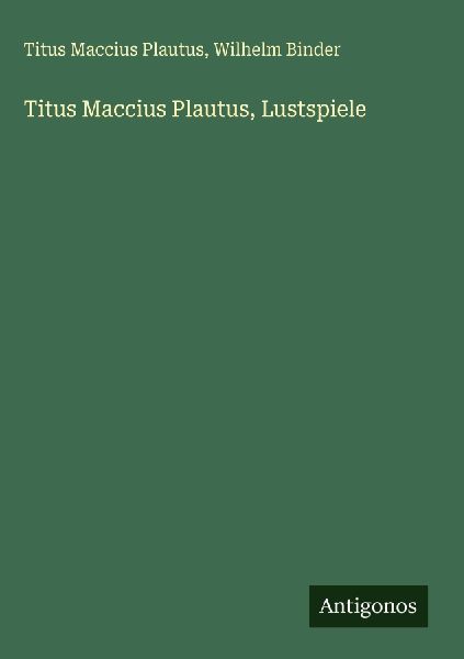 Titus Maccius Plautus, Lustspiele