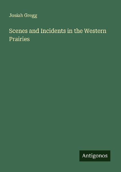 Scenes and Incidents in the Western Prairies