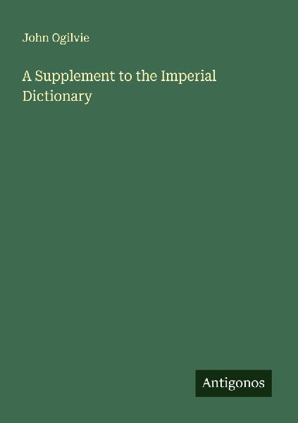 A Supplement to the Imperial Dictionary