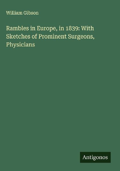 Rambles in Europe, in 1839: With Sketches of Prominent Surgeon...