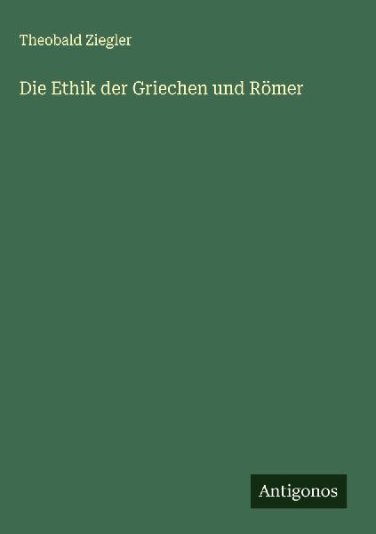 Die Ethik der Griechen und Römer