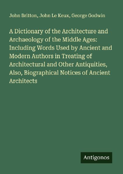 A Dictionary of the Architecture and Archaeology of the Middle...