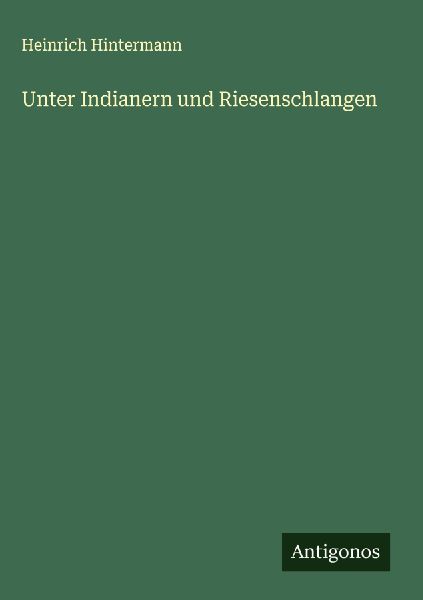 Unter Indianern und Riesenschlangen