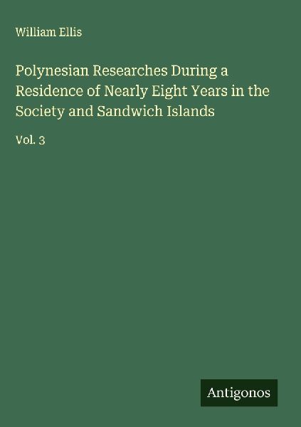 Polynesian Researches During a Residence of Nearly Eight Years...