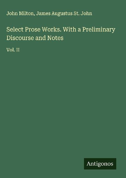 Select Prose Works. With a Preliminary Discourse and Notes