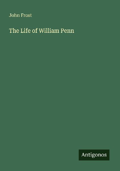 The Life of William Penn