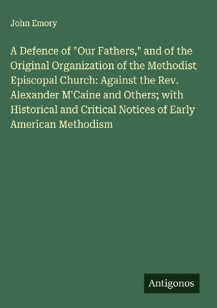 A Defence of "Our Fathers," and of the Original Orga...