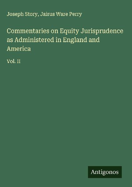 Commentaries on Equity Jurisprudence as Administered in Englan...