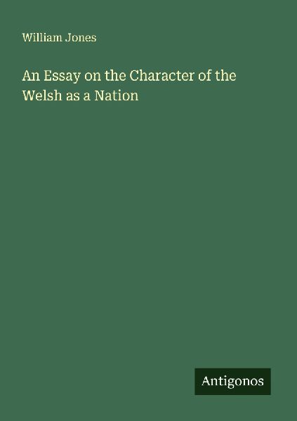 An Essay on the Character of the Welsh as a Nation