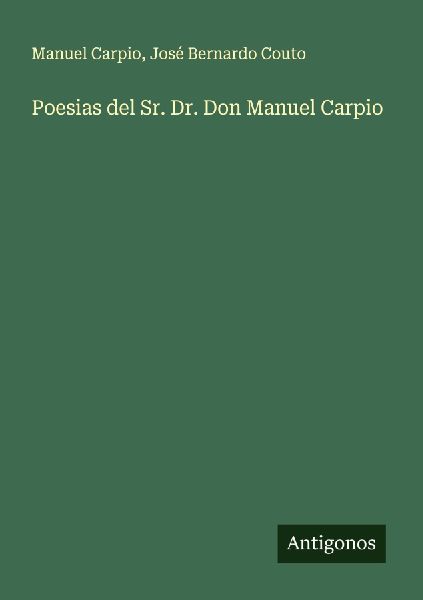 Poesias del Sr. Dr. Don Manuel Carpio