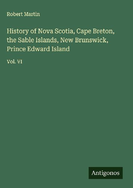 History of Nova Scotia, Cape Breton, the Sable Islands, New Br...