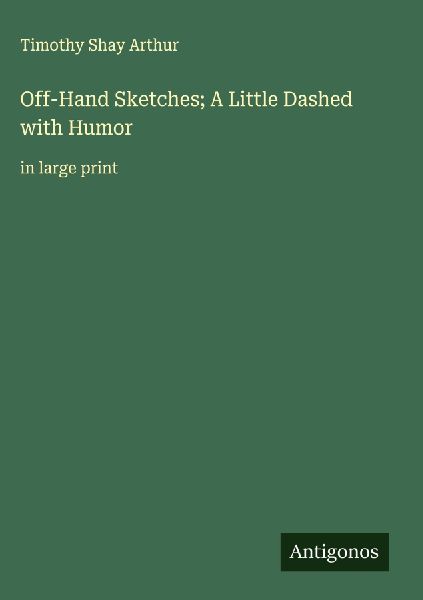 Off-Hand Sketches; A Little Dashed with Humor
