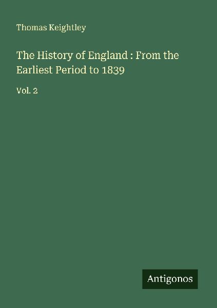 The History of England : From the Earliest Period to 1839