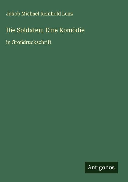 Die Soldaten; Eine Komödie