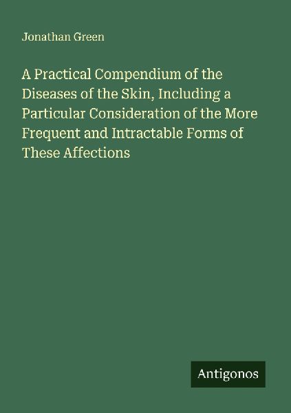 A Practical Compendium of the Diseases of the Skin, Including ...