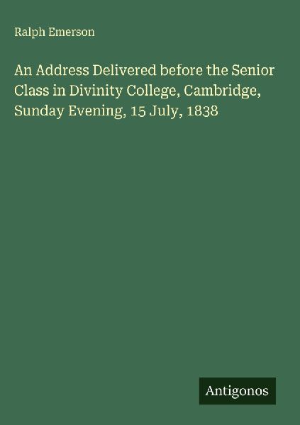 An Address Delivered before the Senior Class in Divinity Colle...