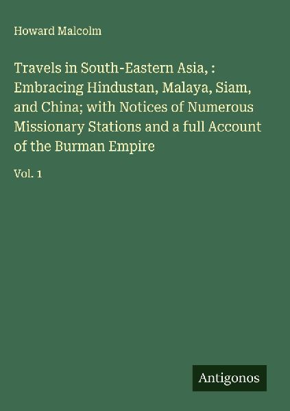 Travels in South-Eastern Asia, : Embracing Hindustan, Malaya, ...