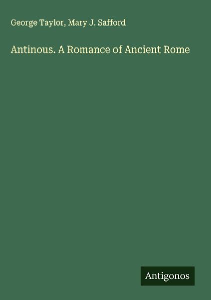 Antinous. A Romance of Ancient Rome