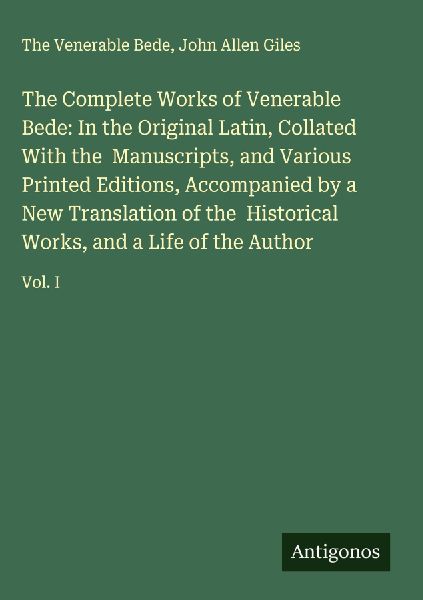 The Complete Works of Venerable Bede: In the Original Latin, C...
