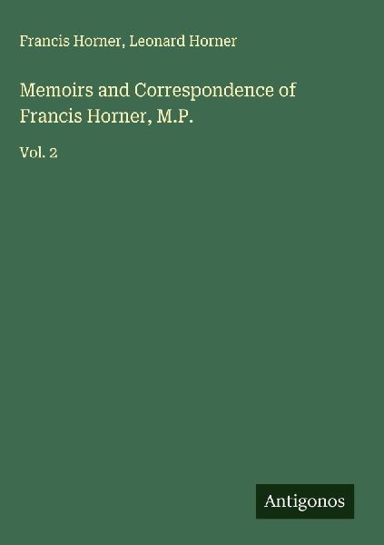 Memoirs and Correspondence of Francis Horner, M.P.