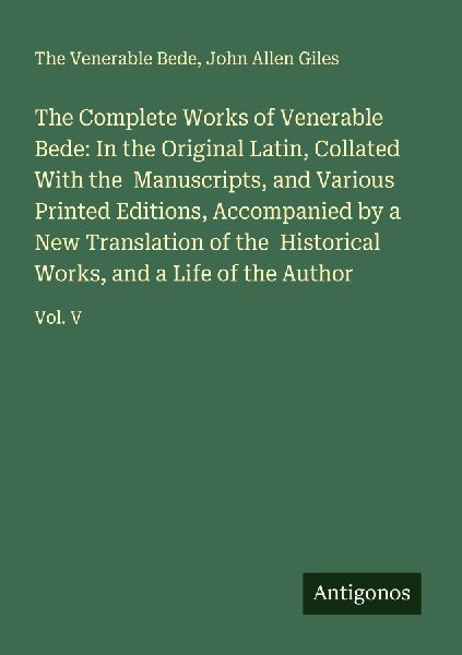 The Complete Works of Venerable Bede: In the Original Latin, C...