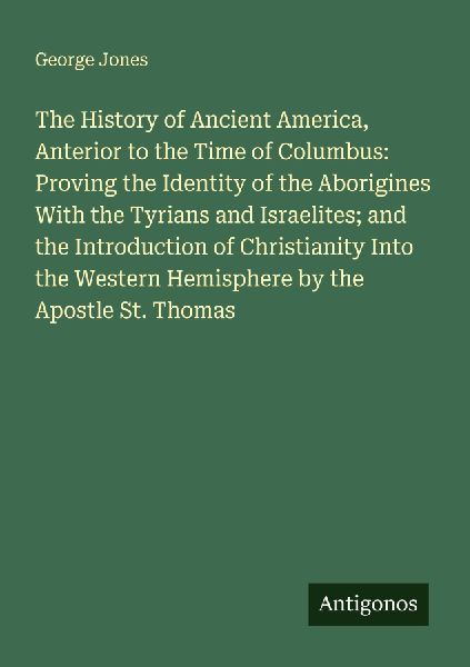 The History of Ancient America, Anterior to the Time of Columb...