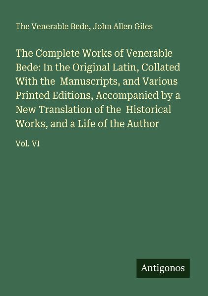 The Complete Works of Venerable Bede: In the Original Latin, C...