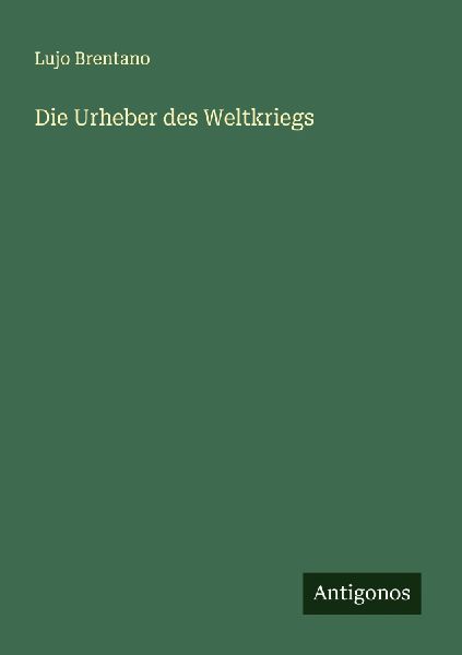 Die Urheber des Weltkriegs