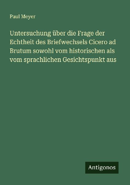 Untersuchung über die Frage der Echtheit des Briefwechsels Ci...