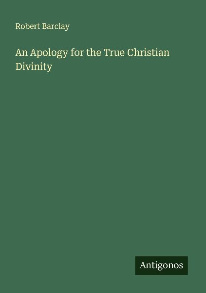 An Apology for the True Christian Divinity