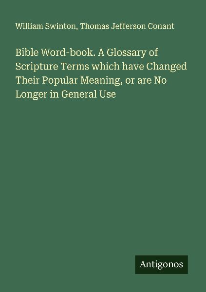 Bible Word-book. A Glossary of Scripture Terms which have Chan...