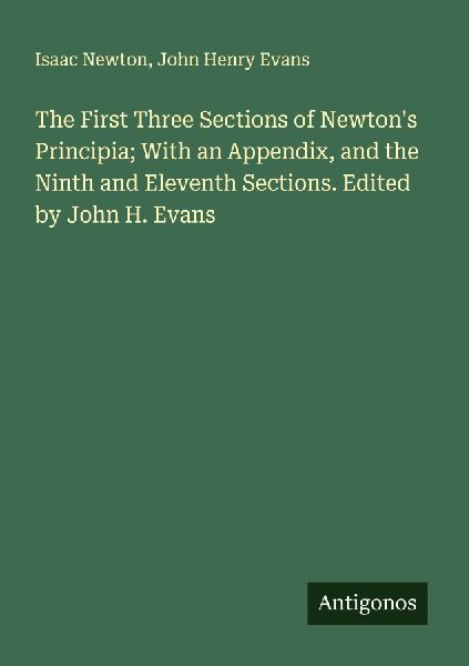 The First Three Sections of Newton's Principia; With an A...