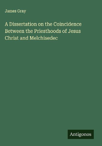 A Dissertation on the Coincidence Between the Priesthoods of J...