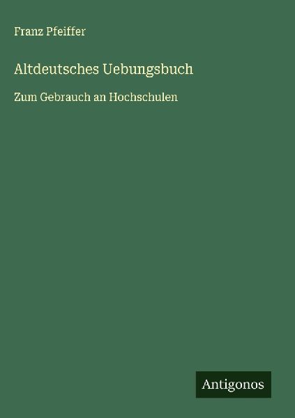 Altdeutsches Uebungsbuch