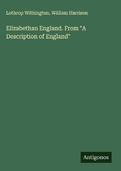 Elizabethan England. From "A Description of England"
