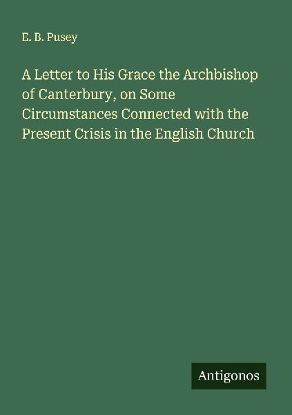 A Letter to His Grace the Archbishop of Canterbury, on Some Ci...