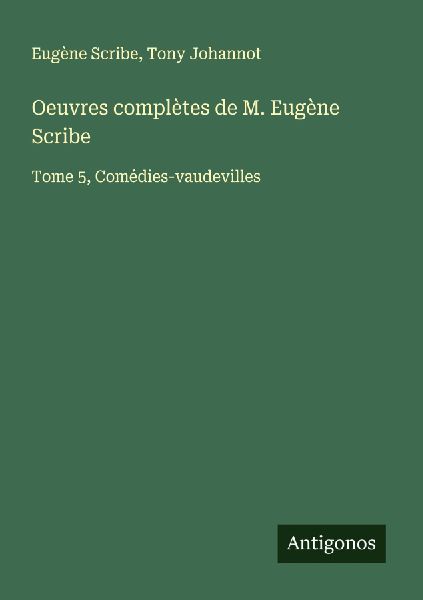 Oeuvres complètes de M. Eugène Scribe