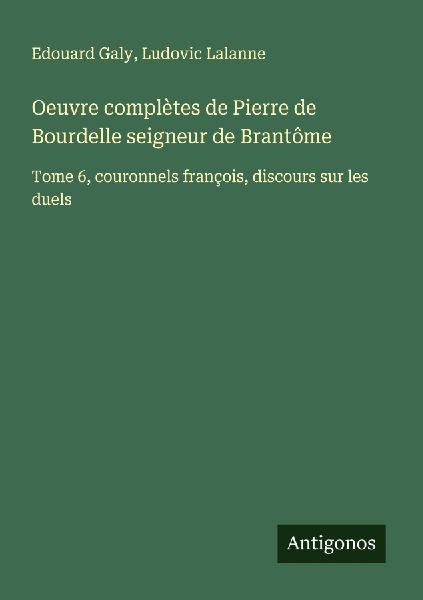 Oeuvre complètes de Pierre de Bourdelle seigneur de Brantôme