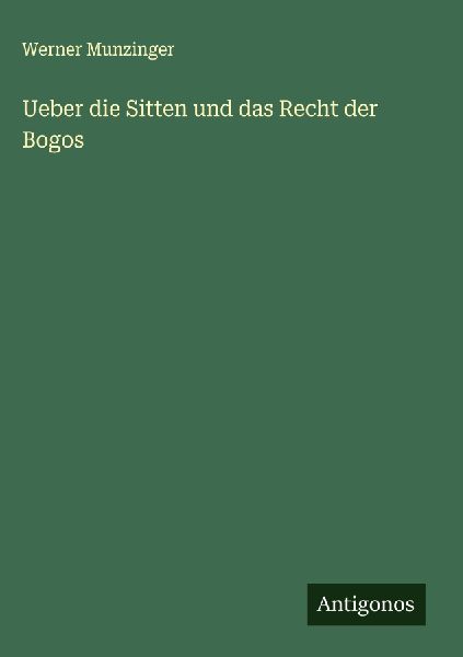Ueber die Sitten und das Recht der Bogos