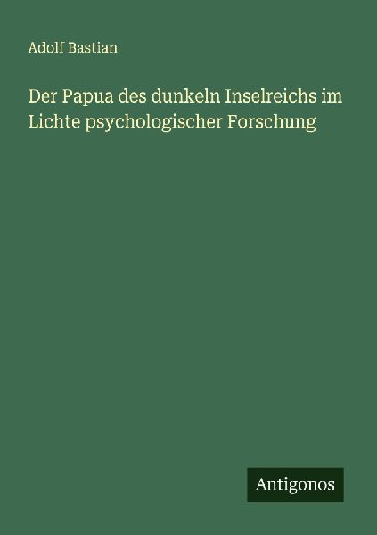 Der Papua des dunkeln Inselreichs im Lichte psychologischer Fo...